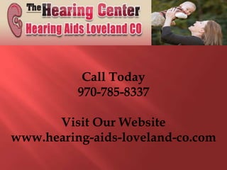 Call Today
          970-785-8337

      Visit Our Website
www.hearing-aids-loveland-co.com
 