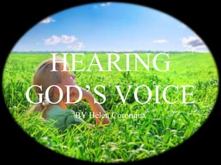 HEARING
GOD’S VOICE
BY Helen Coromina
 