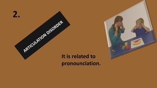 2.
It is related to
pronounciation.
 