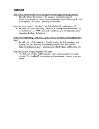 RESOURCES

http://www.northwestern.edu/disability/faculty/strategies/hearing-loss.html
    • Provides a brief description ...