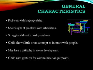 GENERAL
CHARACTERISTICS
•
•
•

•
•

•

 