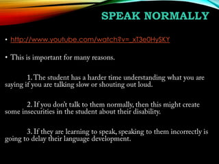 SPEAK NORMALLY
• http://www.youtube.com/watch?v=_xT3e0HySKY

•

 