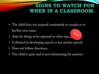 SIGNS TO WATCH FOR
WHEN IN A CLASSROOM.
•
•

•
•
•

 