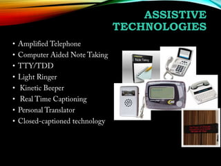 ASSISTIVE
TECHNOLOGIES
•
•
•

•
•
•
•
•

 