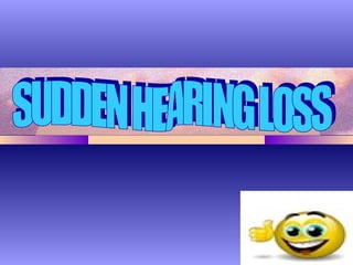 SUDDEN HEARING LOSS 