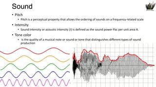 Sound
• Pitch
• Pitch is a perceptual property that allows the ordering of sounds on a frequency-related scale

• Intensity
• Sound intensity or acoustic intensity (I) is defined as the sound power Pac per unit area A.

• Tone color
• is the quality of a musical note or sound or tone that distinguishes different types of sound
production

Headings & touch

WEB DESIGN NABA 2014 Roberto DADDA

5

 