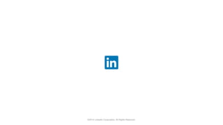 ©2014 LinkedIn Corporation. All Rights Reserved.©2014 LinkedIn Corporation. All Rights Reserved.
 