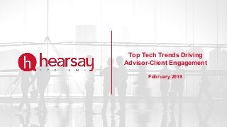 Top Tech Trends Driving
Advisor-Client Engagement
February 2018
 