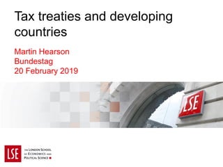 Tax treaties and developing
countries
Martin Hearson
Bundestag
20 February 2019
 
