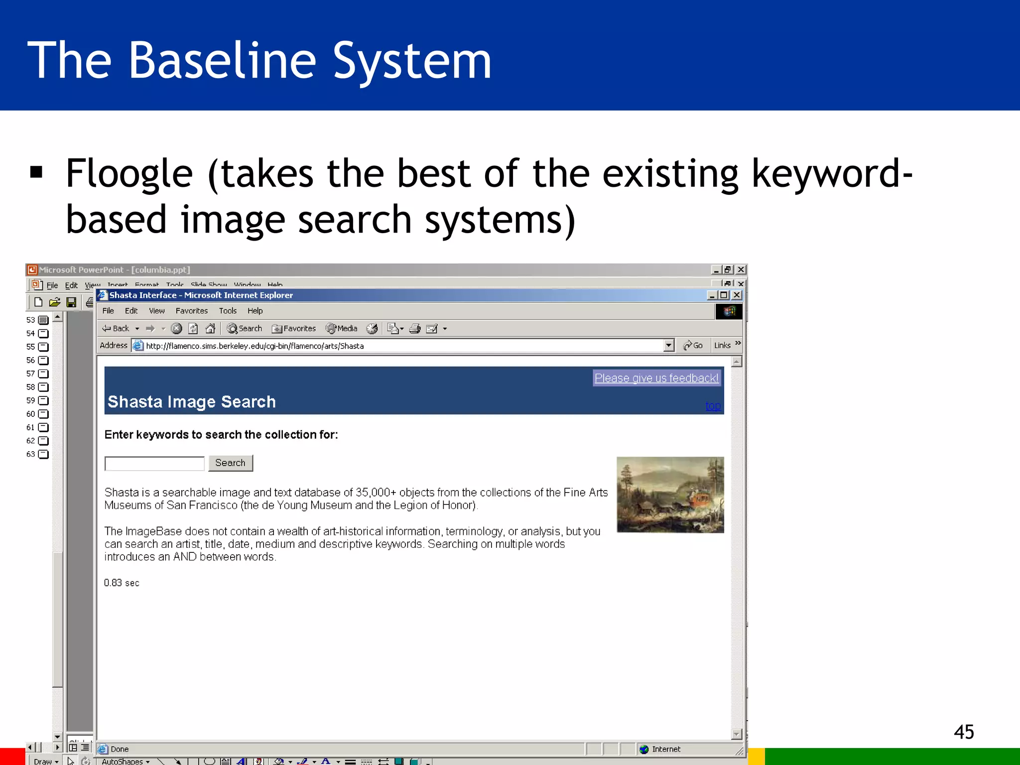 The Baseline System Floogle (takes the best of the existing keyword-based image search systems) 