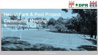 Powered by
Hearst Park & Pool Project
Community Meeting
Wednesday, February 15, 2017
 