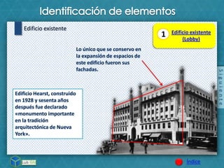Siguiente
Índice
Edificio existente
1 Edificio existente
(Lobby)
 