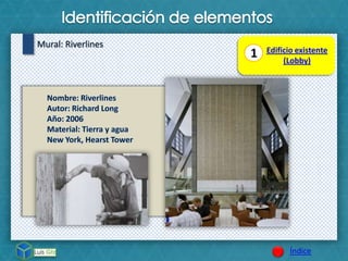 Índice
Mural: Riverlines
1 Edificio existente
(Lobby)
 