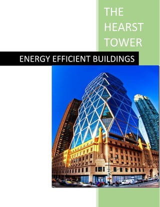 THE
HEARST
TOWER
ENERGY EFFICIENT BUILDINGS
 
