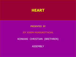 HEART PRESENTED  BY JOY JOSEPH MUNDUKOTTACKAL KONKANI  CHRISTIAN  (BRETHREN) ASSEMBLY 