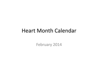 Heart Month Calendar
February 2014

 