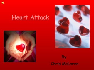 Heart Attack By  Chris McLaren 