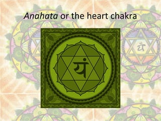 Anahata or the heart chakra
 