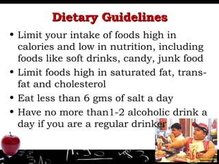 Dietary Guidelines <ul><li>Limit your intake of foods high in calories and low in nutrition, including foods like soft dri...