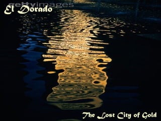 El Dorado The Lost City of Gold 