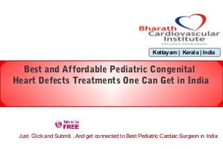 Kottayam | Kerala | India
Best and Affordable Pediatric Congenital
Heart Defects Treatments One Can Get in India
Just Click and Submit...And get connected to Best Pediatric Cardiac Surgeon in India
 