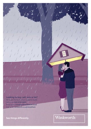 See things differently.
Looking to buy, sell, rent or let?
We’ve got the key to all your property needs.
Call us on: 020 8769 6699
Email us on: streatham@winkworth.co.uk
Visit us at: winkworth.co.uk/streatham
 