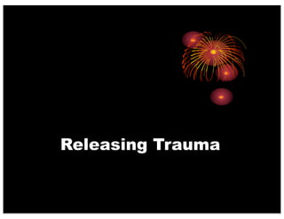 Releasing Trauma
 