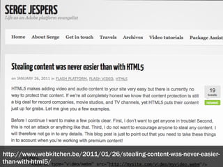 http://www.webkitchen.be/2011/01/26/stealing-content-was-never-easier-
than-with-html5/
 