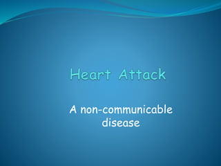 A non-communicable
disease
 