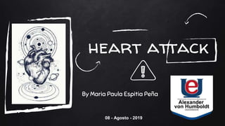 heart attack
By Maria Paula Espitia Peña
08 - Agosto - 2019
 