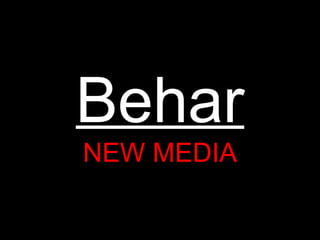 Behar NEW MEDIA 