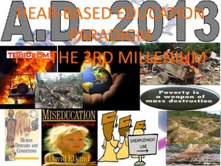 HEAR-BASED EDUCATION
PARADIGM
FOR THE 3RD MILLENIUM
 