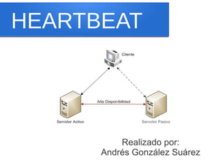 HEARTBEAT




          Realizado por:
      Andrés González Suárez
 
