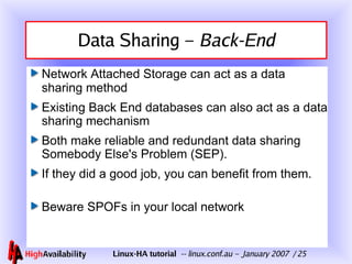 Data Sharing –  Back-End Network Attached Storage can act as a data sharing method Existing Back End databases can also act as a data sharing mechanism Both make reliable and redundant data sharing Somebody Else's Problem (SEP). If they did a good job, you can benefit from them. Beware SPOFs in your local network 