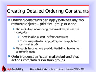 Creating Detailed Ordering Constraints <ul><li>Ordering constraints can apply between any two resource objects – primitive...