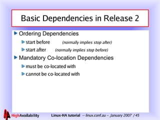 Basic Dependencies in Release 2 <ul><li>Ordering Dependencies </li></ul><ul><ul><li>start before  (normally implies stop a...