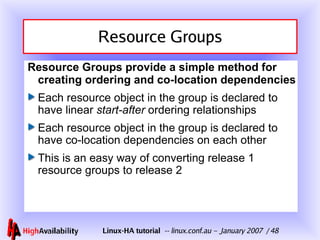 Resource Groups <ul><li>Resource Groups provide a simple method for creating ordering and co-location dependencies </li></...