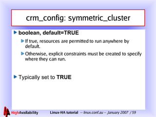 crm_config: symmetric_cluster <ul><li>boolean, default=TRUE </li></ul><ul><ul><li>If true, resources are permitted to run ...