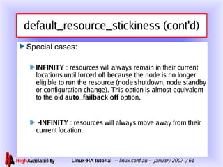 default_resource_stickiness (cont'd) <ul><li>Special cases: </li></ul><ul><ul><li>INFINITY  : resources will always remain...