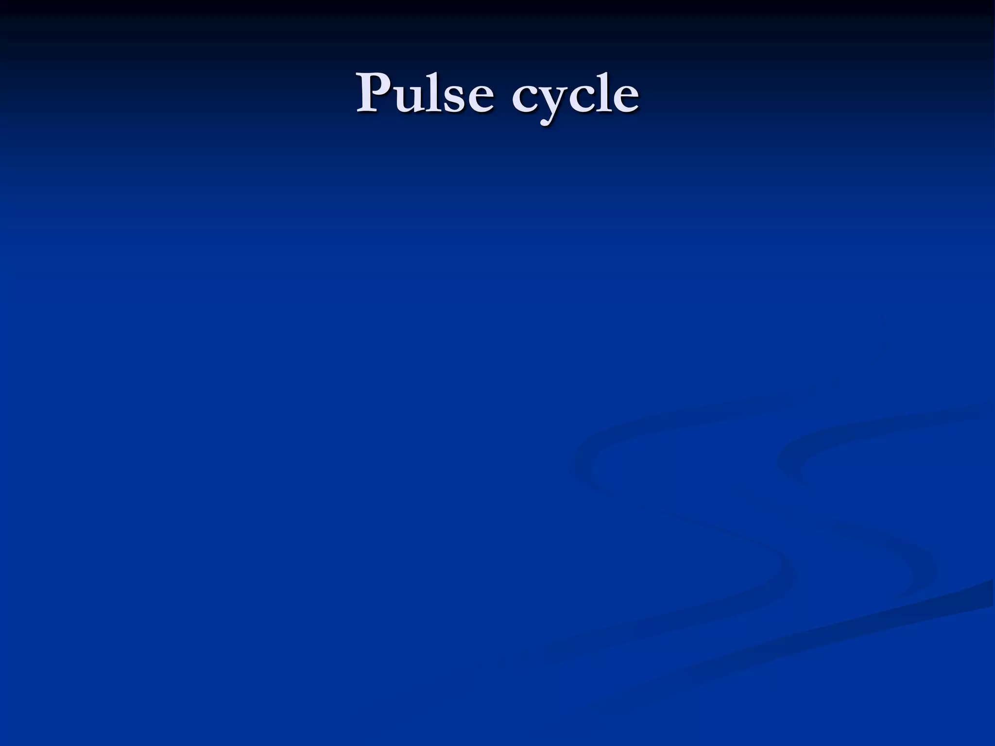 Pulse cycle
 
