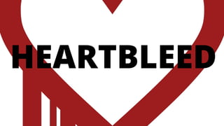 11
HEARTBLEED
 