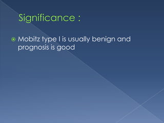 

Mobitz type I is usually benign and
prognosis is good

 