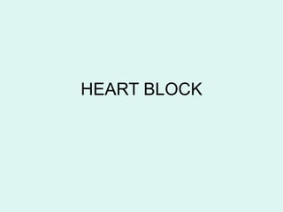HEART BLOCK
 