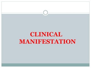 CLINICAL
MANIFESTATION
 