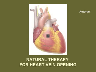 NATURAL THERAPY
FOR HEART VEIN OPENING
Autorun
 