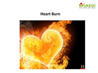 Heart Burn
 