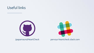 Useful links
/papamauro/HeartCheck pervsys-heartcheck.slack.com
 