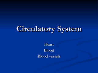 Circulatory System Heart Blood Blood vessels 