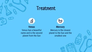 Venus has a beautiful
name and is the second
planet from the Sun
Treatment
Venus
Mercury is the closest
planet to the Sun and the
smallest one
Mercury
 