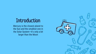 Mercury is the closest planet to
the Sun and the smallest one in
the Solar System—it’s only a bit
larger than the Moon
Introduction
 